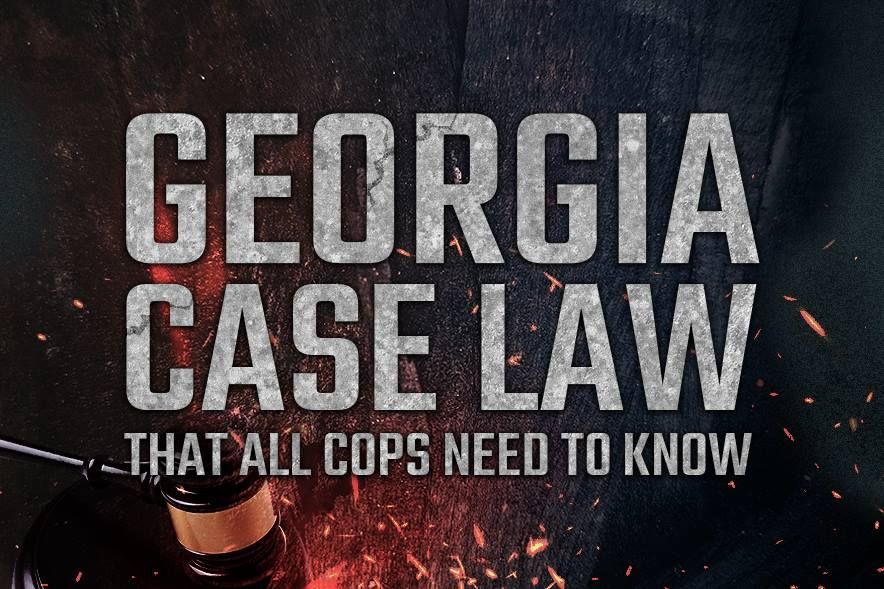 Georgia Case Law That All Cops Need to Know