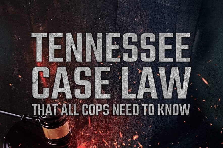 Tennessee Case Law That All Cops Need to Know