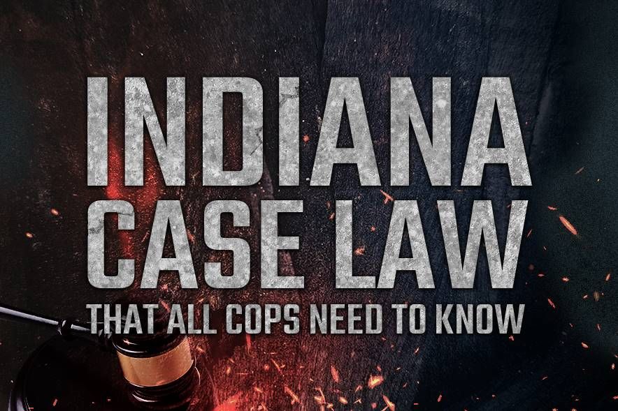 Indiana Case Law That All Cops Need to Know