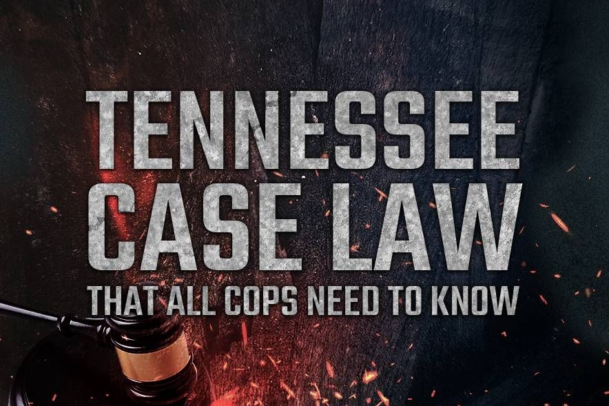 Tennessee Case Law That All Cops Need to Know